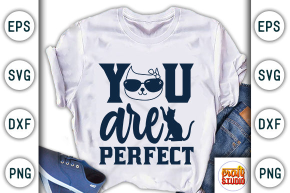 Cat Quote Design, You Are Perfect: Graphics & T-Shirt Designs