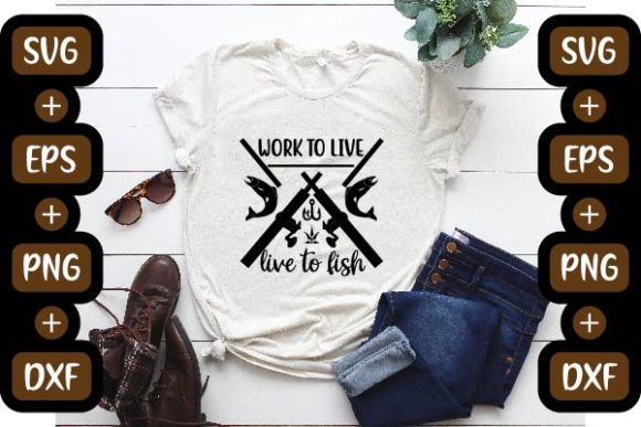 Fishing Design Graphics: Work to Live, Live to Fish T-Shirt Designs
