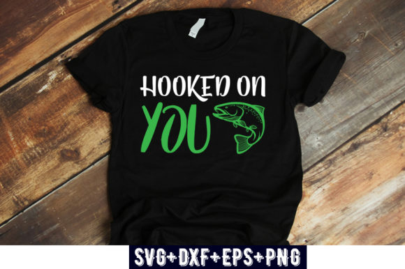 Fishing Design HOOKED on You: T-Shirt Graphics