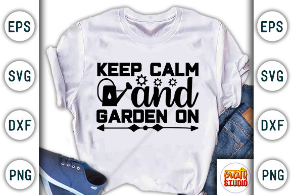 Garden Quote Graphics: Keep Calm and Garden On T-Shirt Designs