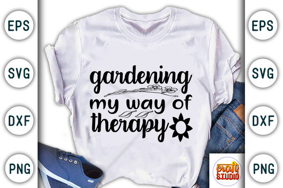 Gardening My Way of Therapy: Graphics & T-Shirt Designs