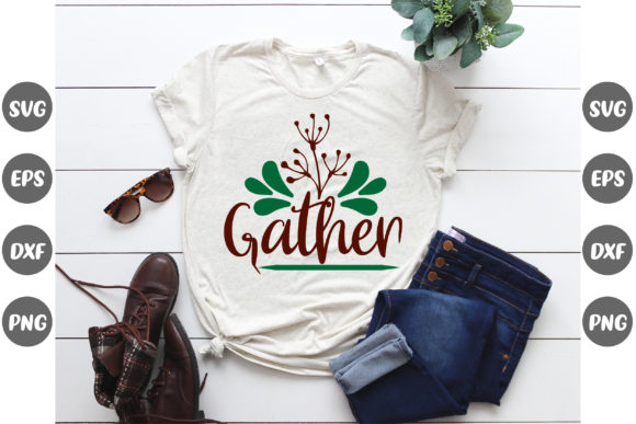 Gather Thanksgiving Quotes Design: Graphics for T-Shirt Designs