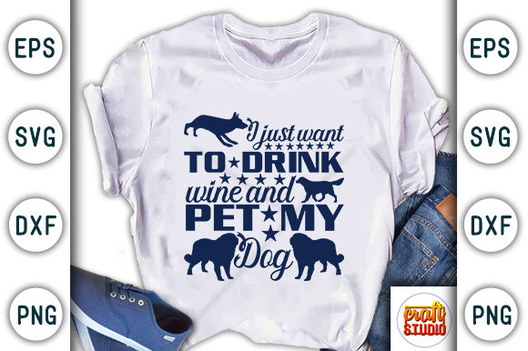 I Just Want to Drink Wine and Pet My Dog Graphics