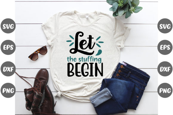 Let the Stuffing Begin Thanksgiving Graphics & T-Shirt Designs