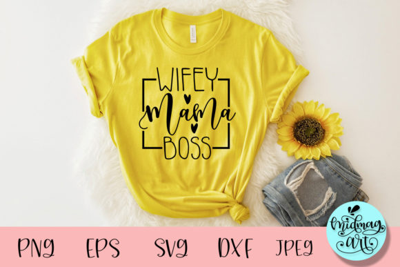 Wifey Mama Boss SVG: T-Shirt Designs & Graphics