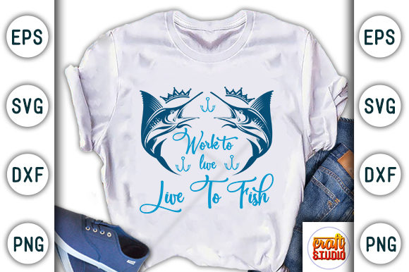 Work to Live Live to Fish